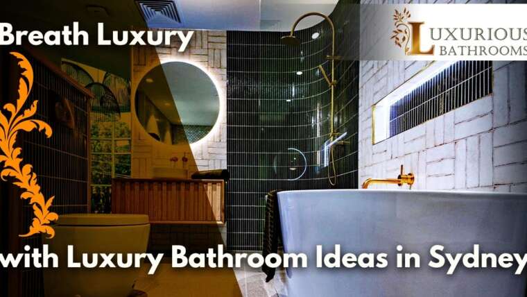 Add to the Decor of Your Bathroom with Luxury Bathroom Design in Sydney